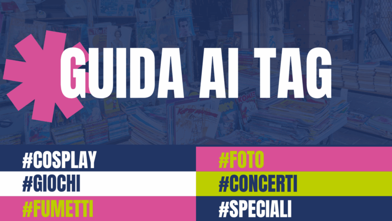 "Grafica colorata con sfondo di fumetti su bancarelle e testo centrale: 'Guida ai TAG'. In basso, blocchi colorati con i TAG principali usati per gli eventi: #COSPLAY, #GIOCHI, #FUMETTI, #FOTO, #CONCERTI, #SPECIALI. Ogni tag ha un colore distinto."